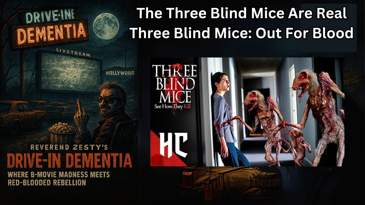 Drive_In Dementia: The Three Blind Mice Are Real & Three Blind Mice: Out For Blood