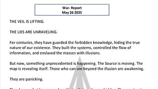 WAR REPORT - MAY 26 2025 - THE VEIL IS LIFTING - THE LIES ARE UNRAVELING