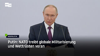 Putin: NATO treibt globale Militarisierung und Wettrüsten voran