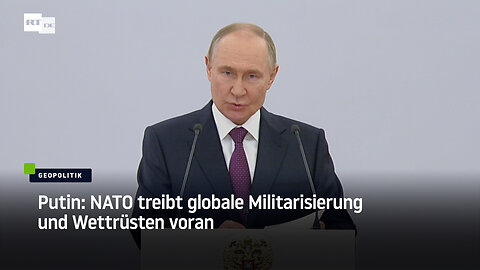 Putin: NATO treibt globale Militarisierung und Wettrüsten voran