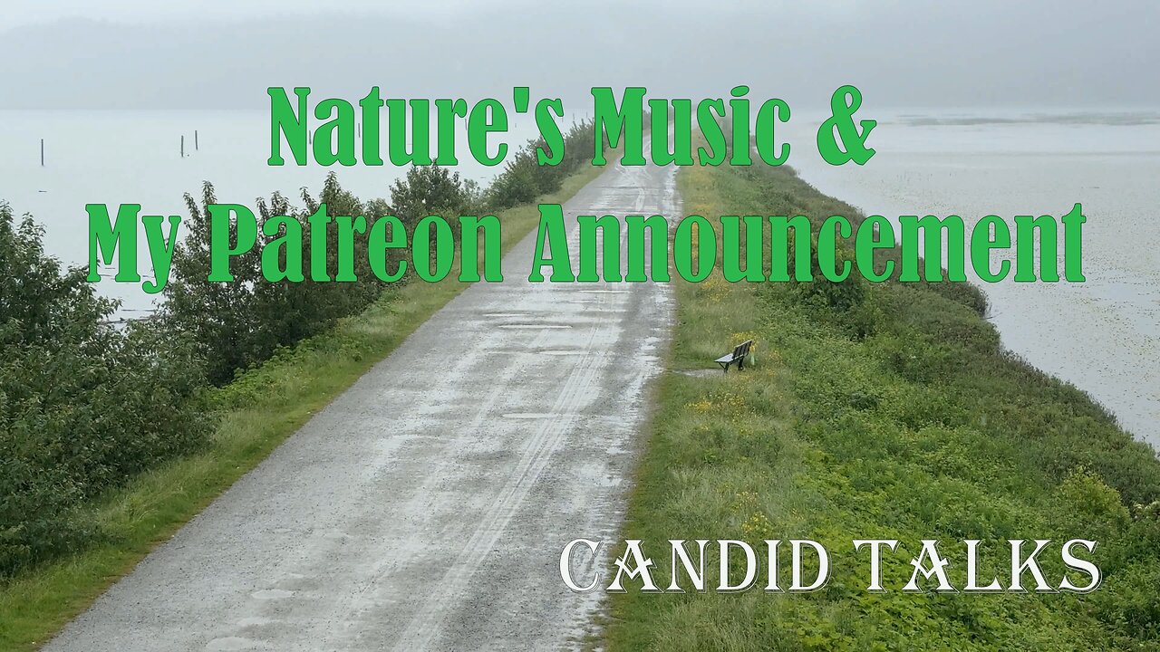 🔥💫My Patreon Announcement | Candid Talks 029 | Nature's Music! #shawnpederson #podcast