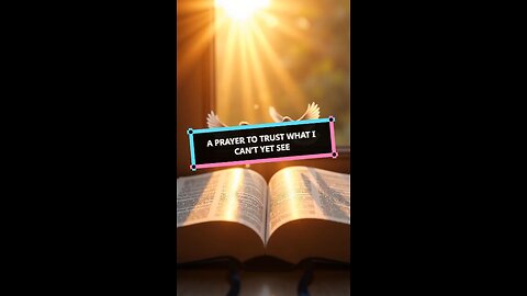 A Prayer to Trust What I Can't Yet See