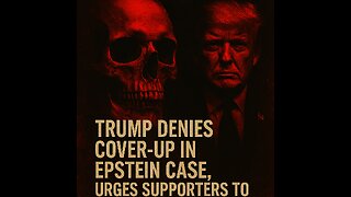 Trump Denies Cover-Up in Epstein Case, Urges Supporters to Drop Speculation