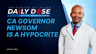 Daily Dose: 'CA Governor Newson is a Hypocrite' with Dr. Peterson Pierre