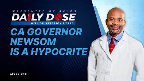 Daily Dose: 'CA Governor Newson is a Hypocrite' with Dr. Peterson Pierre