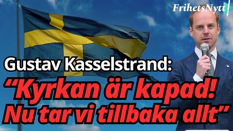 Sista chansen att rädda svenska kyrkan - Gustav Kasselstrand förklarar varför