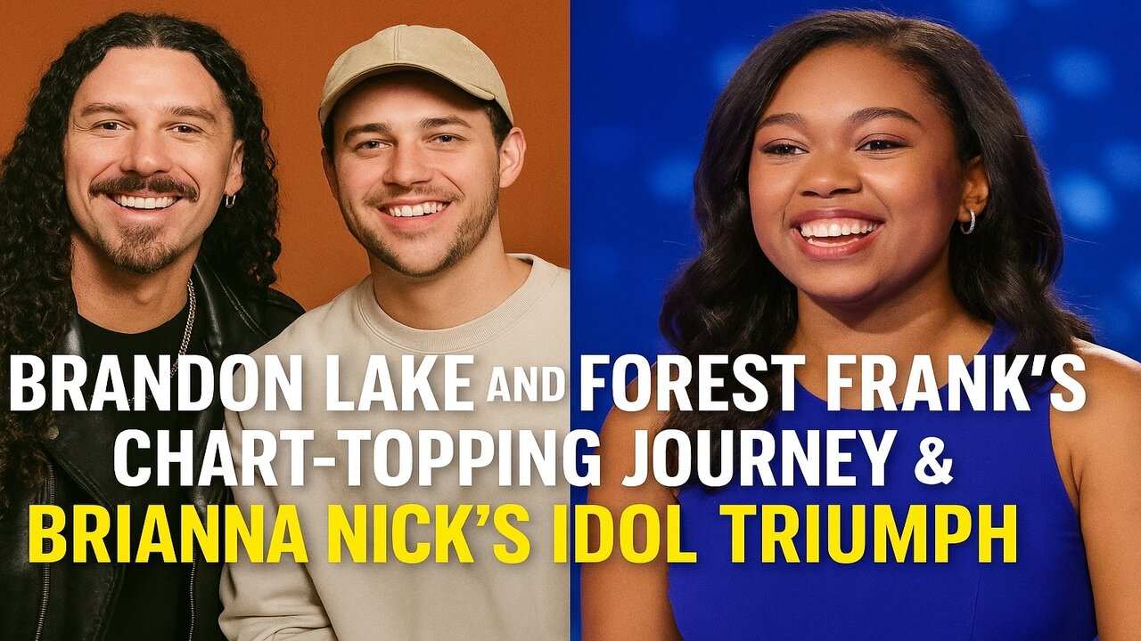 Brandon Lake and Forest Frank's Chart-Topping Journey & Brianna Nicks' Idol Triumph!