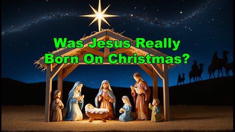 Was Jesus Really Born on Christmas?