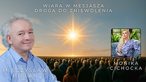 WIARA W MESJASZA DROGĄ DO ZNIEWOLENIA | Monika Cichocka, Mieczysław Bielak