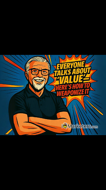 Everyone Talks About ‘Value’—Here’s How to Weaponize It