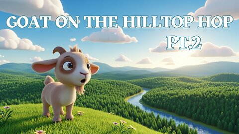 Goat on the Hilltop Hop Pt.2 | Fun Kids Song about Goats and Nature