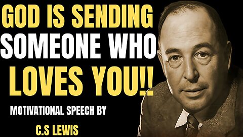 💍 God Is Sending Someone to You — Here’s What They Look Like | C.S. Lewis Will Leave You Speechless