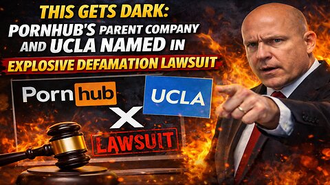 This Gets Dark:Pornhub’s Parent Company and UCLA Named in Explosive Defamation Lawsuit