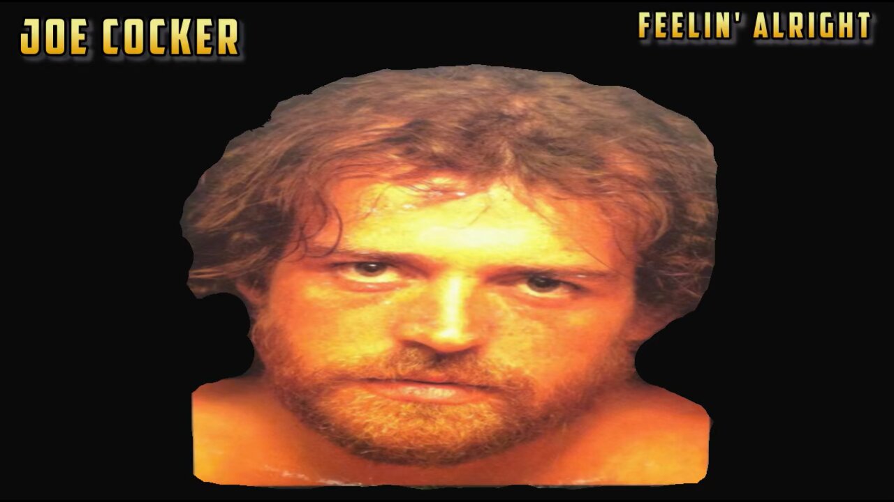 Joe Cocker - Feelin' Alright