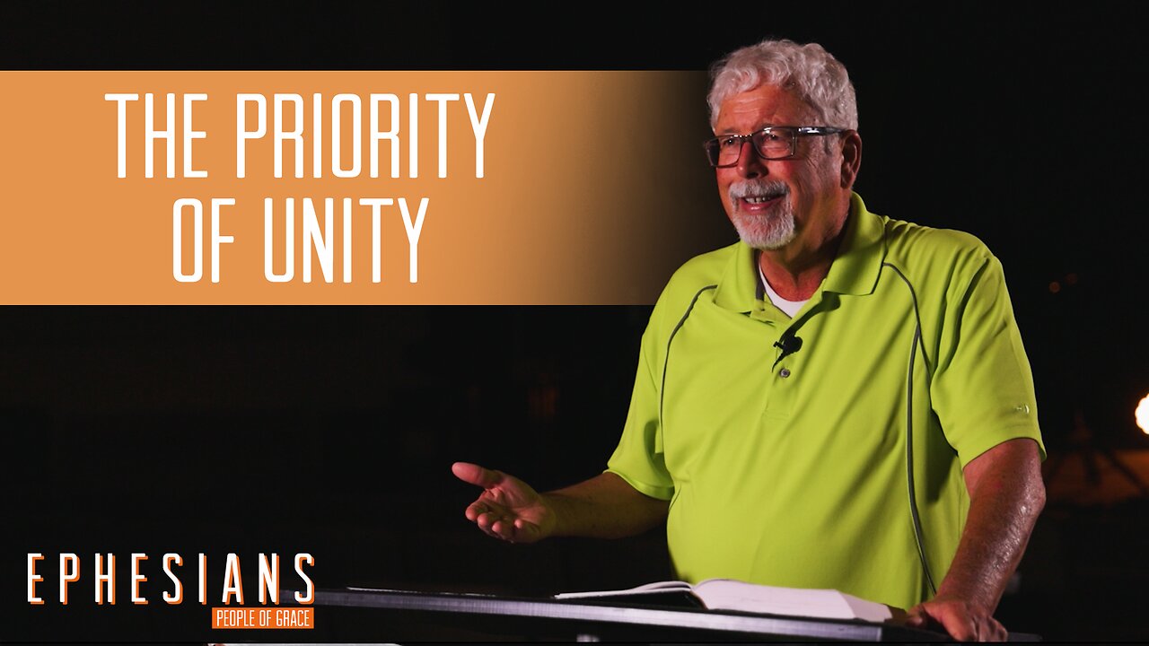 "The Priority of Unity" - Ephesians - People of Grace - Week 10