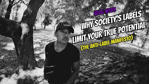 Why Society's Labels Limit Your True Potential | VLOG #103