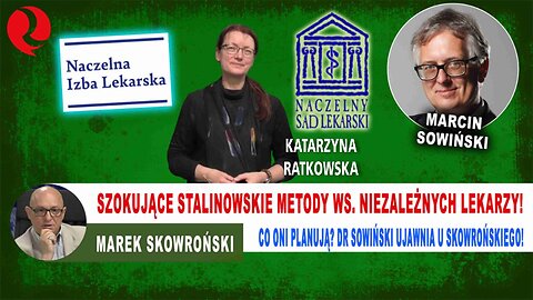 Szokujące stalinowskie metody ws. niezależnych lekarzy! Ujawnia ją dr Ratkowska, dr Sowiński u M. Skowrońskiego!