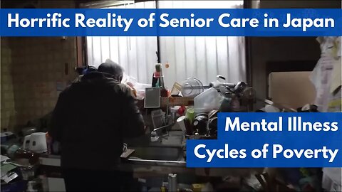 Horrifying Reality of Senior Care in Japan: Poverty, Mental Illness, Can't Afford Senior Homes