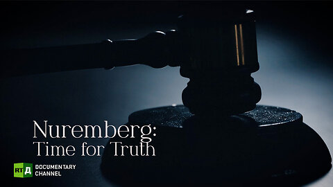 Nuremberg: Time for Truth | RT.Doc