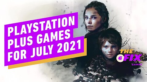 PS Plus Games for July 2021 Revealed - IGN Daily Fix