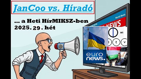 Heti HírMIKSZ JanCoo-val (CENZÚRÁZATLAN változat) 2025.07.20.