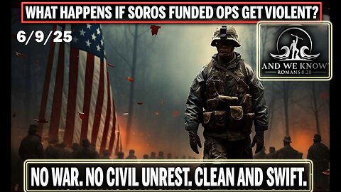 6/9/25 - Soros Funded INSURRECTIONISTS, NG And MARINES RIOT CONTROL, "BIG WEEK", Bass/NEWSCUM exposed, Pray!