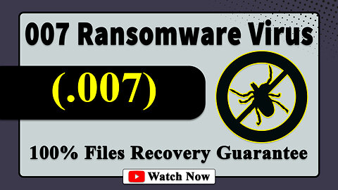 || SOLVED ✅🔘|| 007 (.007) ransomware virus - removal and Decryption
