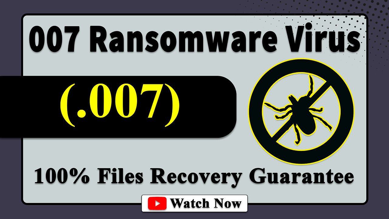 || SOLVED ✅🔘|| 007 (.007) ransomware virus - removal and Decryption