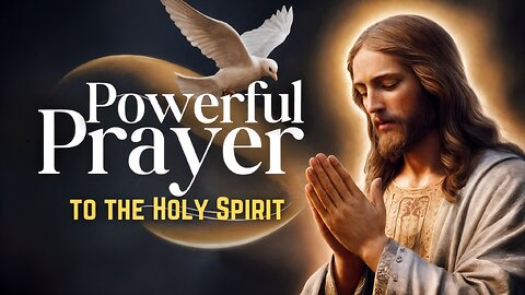 Powerful Prayer to the Holy Spirit