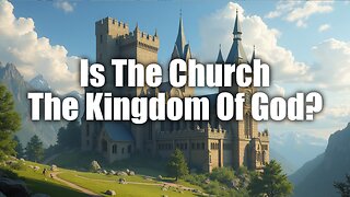 Are The Church And The Kingdom Of God The Same?