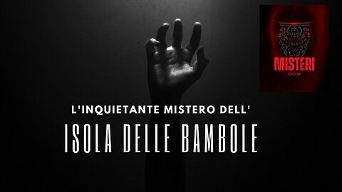 L'inquietante mistero dell'Isola delle Bambole