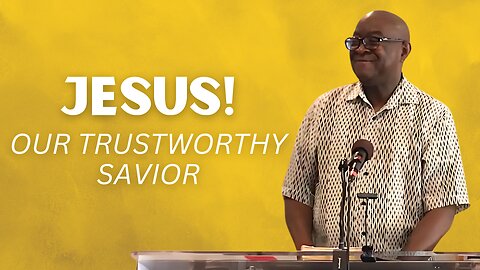JESUS! Our Trustworthy Savior! | Integrity C.F. Church