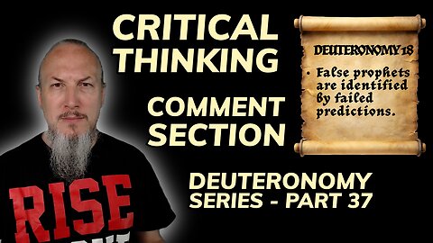 Critical Thinking - Comment Section - Deuteronomy Series (Part 37)