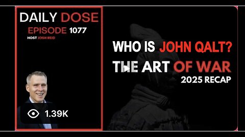 THE DAILY DOSE W/ JOSH REID. " THE ART OF WAR" PART ? WHO IS JOHN QALT?