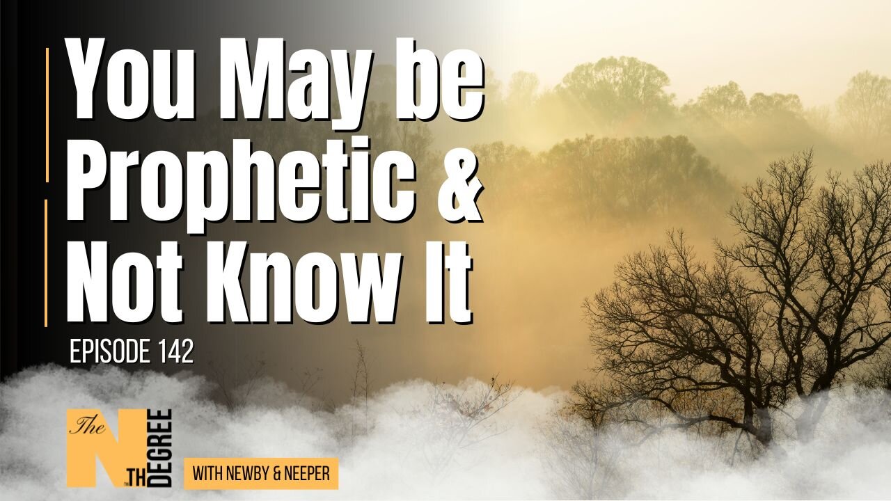142: You May be Prophetic & Not Know It - The Nth Degree