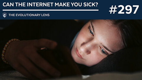 Can the internet make you sick? The 297th Evolutionary Lens with Bret Weinstein and Heather Heying
