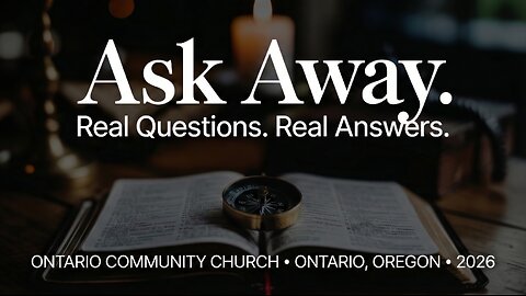 Ask Away: Real Questions. Real Answers | Ontario Community Church (Ontario, OR)
