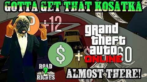 Grinding Away At A Kosatka! $ GTA ONLINE Road To Riche$