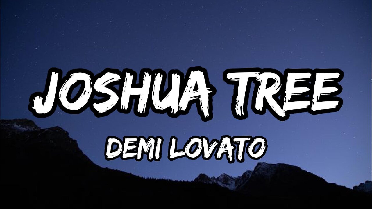 Demi Lovato - Joshua Tree (Lyrics)