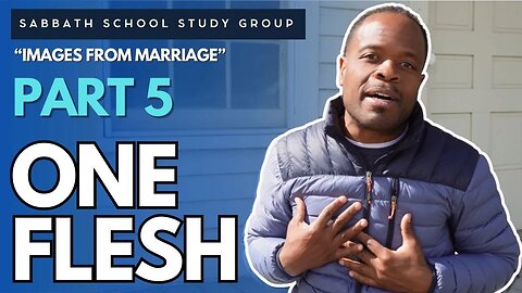 One Flesh Images From Marriage Sabbath School Lesson Study Group w/ Chris Bailey III
