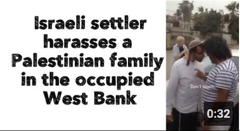 "West Bank Palestinian Family Harassed by Israeli Settler"