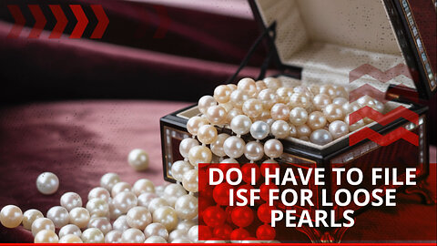 Do I Have To File ISF For Loose Pearls