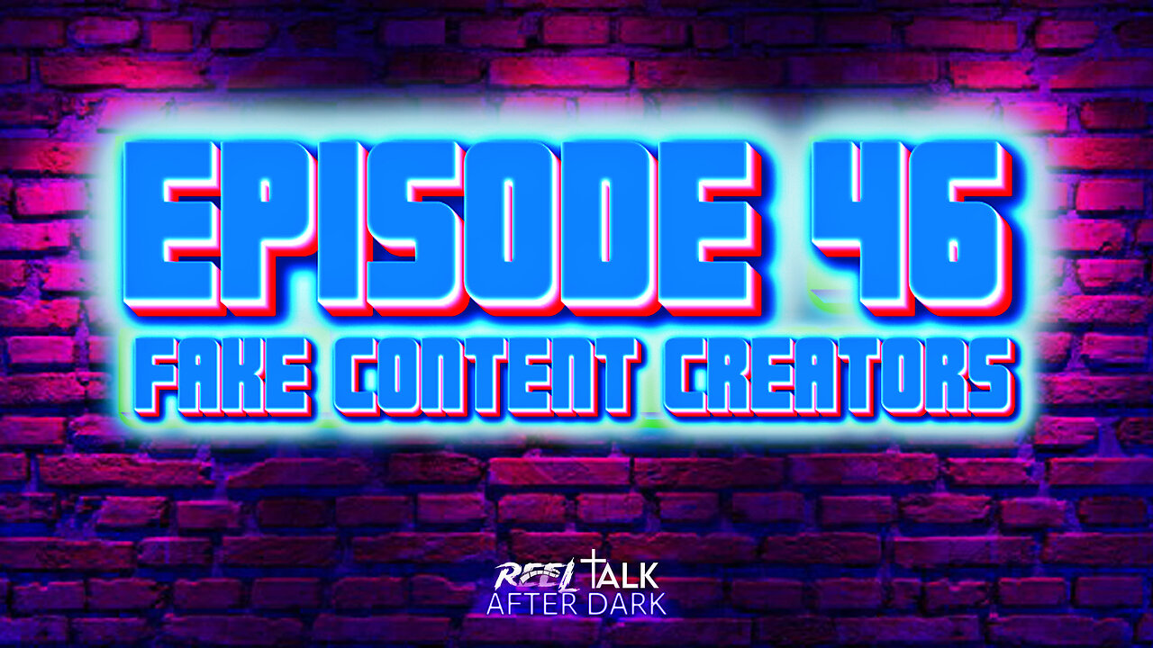 FAKE CONTENT CREATORS - EP46