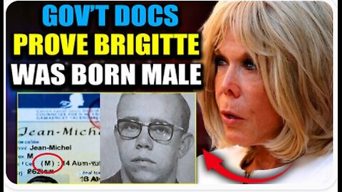 OFFICIAL GOV'T DOCS REVEAL BRIGITTE MACRON LIVED AS A MAN FOR DECADES, DID NOT GIVE BIRTH