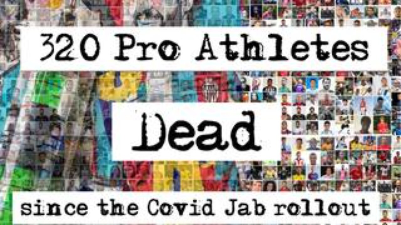 320 Pro Athletes Dead - since the Covid Jab rollout