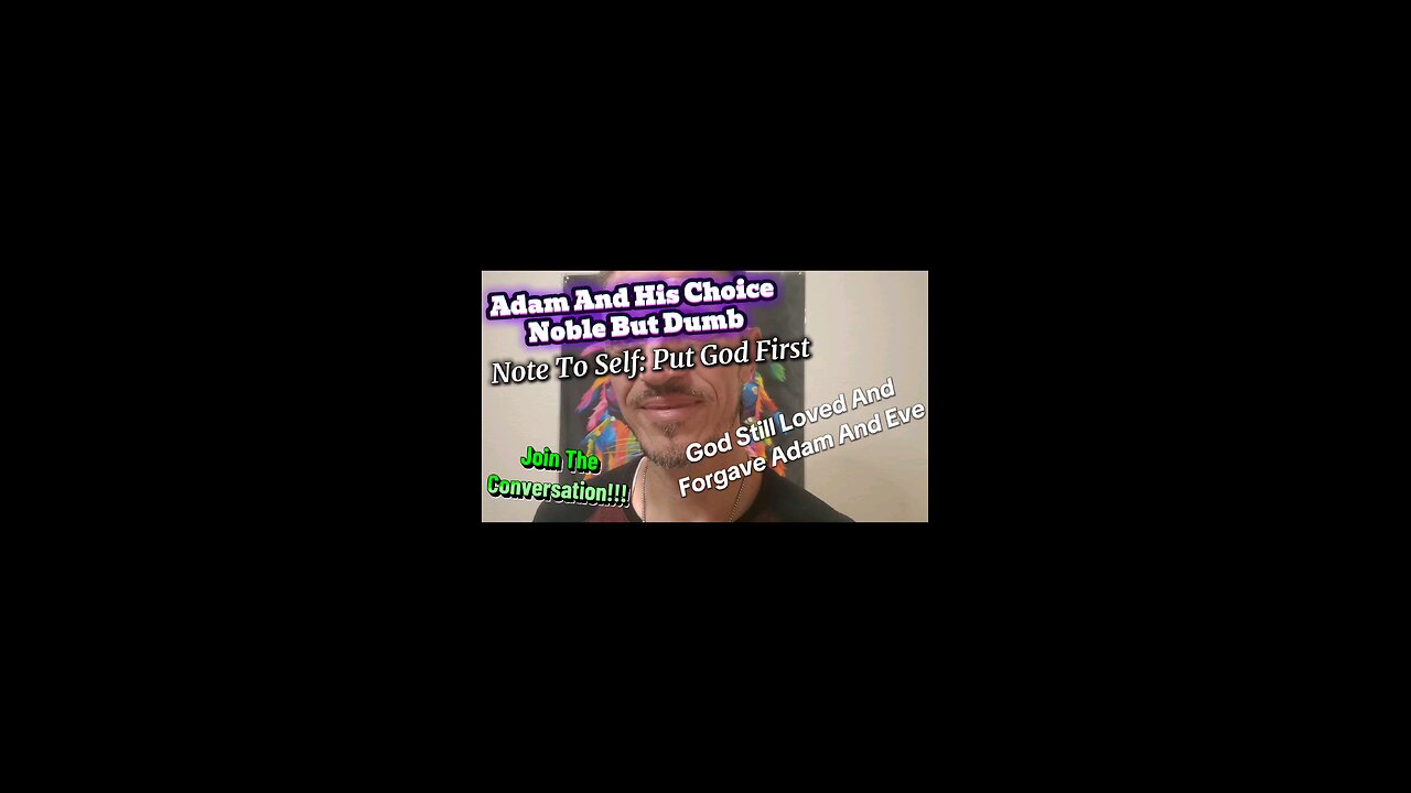 Adam And His Choice Noble But Dumb