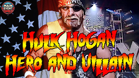 Hulk Hogan - Hero and Villain