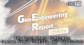 The "Chemtrail" Forecast: Famine, Dying Forests, and the Future - Geoengineering Report