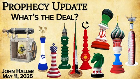2025 05 11 John Haller's Prophecy Update “What’s the Deal?”