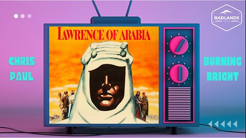 Badlands Story Hour Ep 118: Lawrence of Arabia